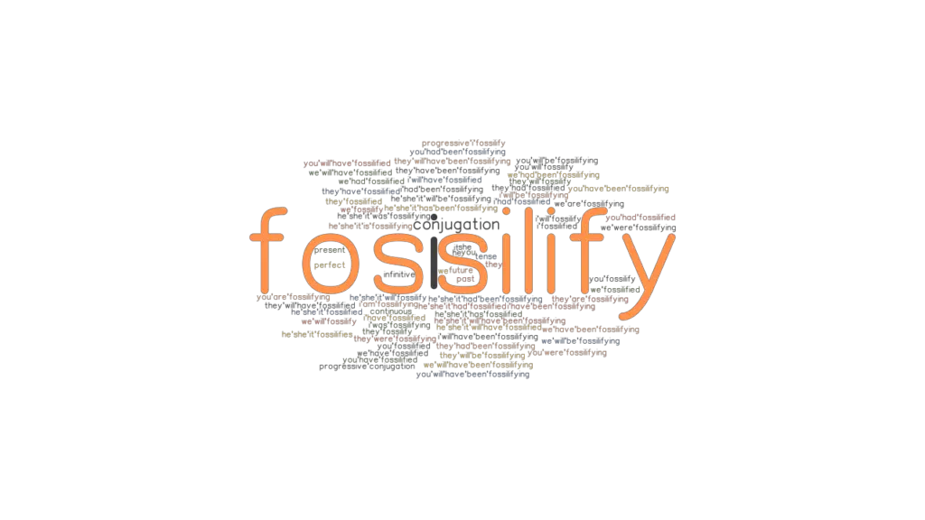 Fossilify Past Tense Verb Forms, Conjugate FOSSILIFY