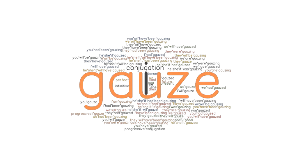 Gauze Past Tense Verb Forms, Conjugate GAUZE
