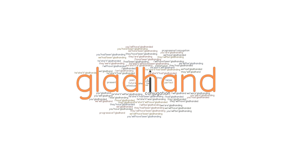Gladhand Past Tense Verb Forms, Conjugate GLADHAND