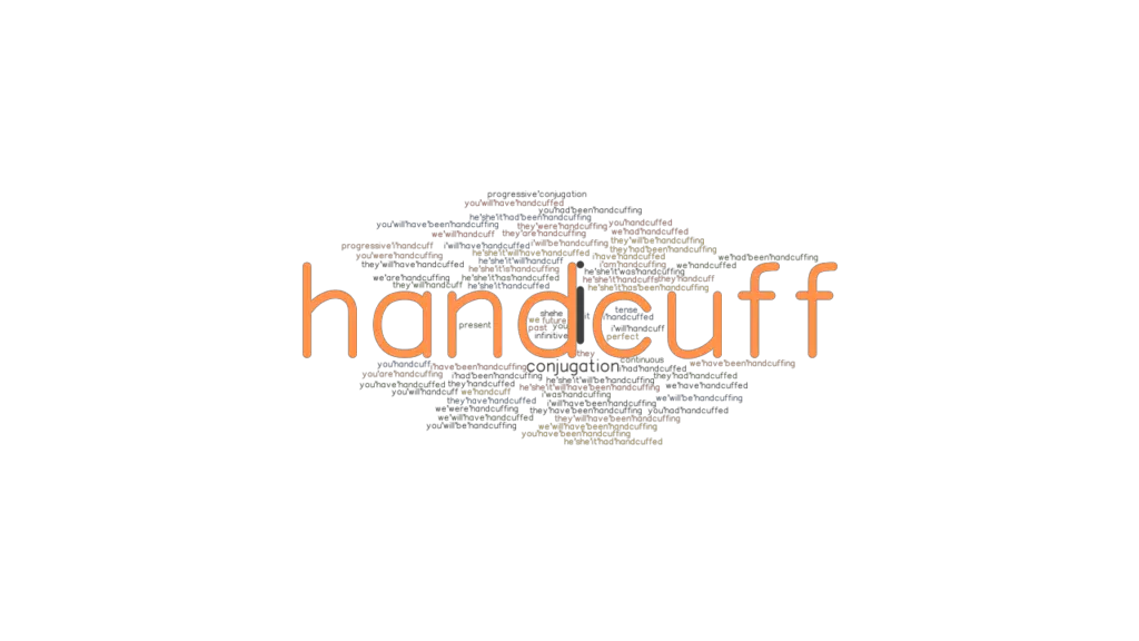 Handcuff Past Tense Verb Forms, Conjugate HANDCUFF