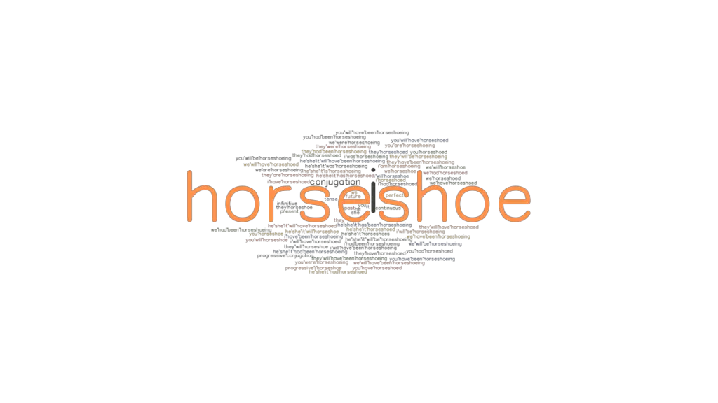 Horseshoe Past Tense Verb Forms, Conjugate HORSESHOE