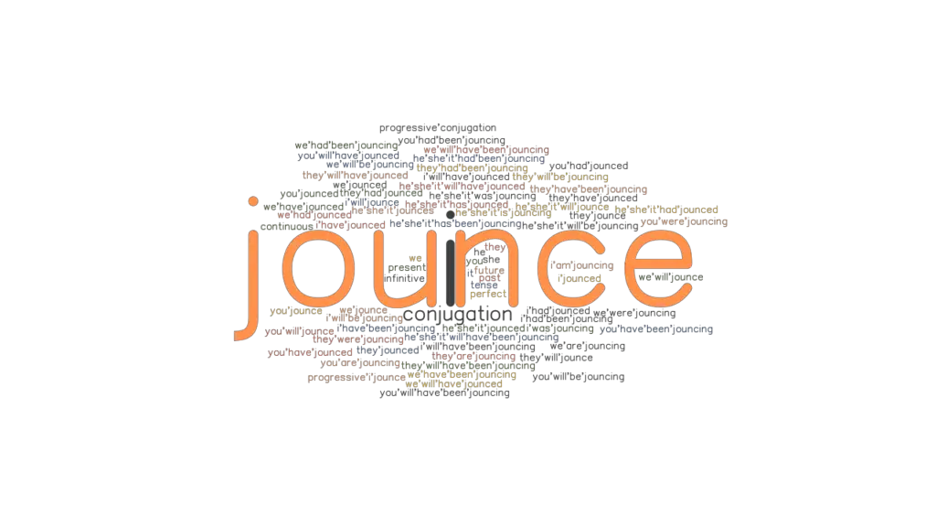 Jounce Past Tense Verb Forms, Conjugate JOUNCE