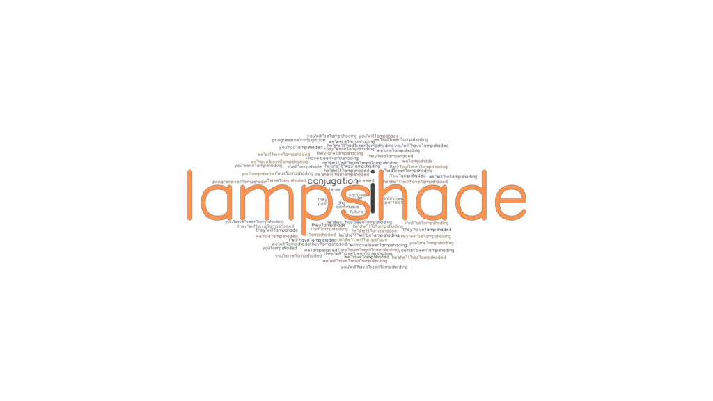 Lampshade Past Tense Verb Forms, Conjugate LAMPSHADE
