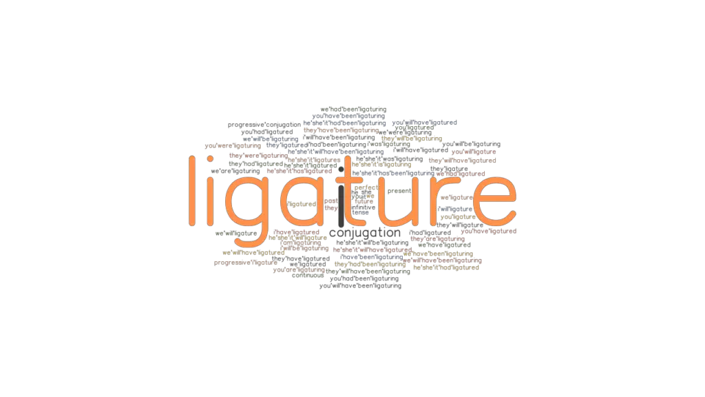 Ligature Past Tense Verb Forms, Conjugate LIGATURE