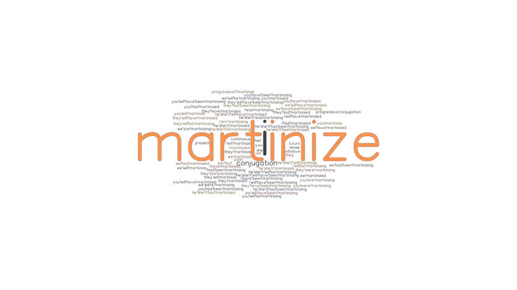 Martinize Past Tense Verb Forms, Conjugate MARTINIZE