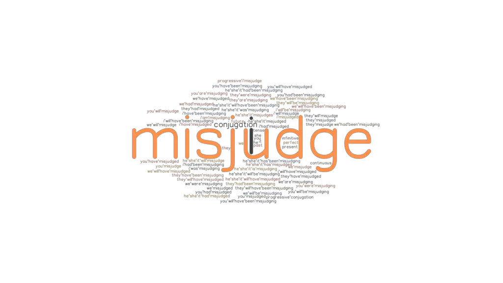 Misjudge Past Tense Verb Forms, Conjugate MISJUDGE