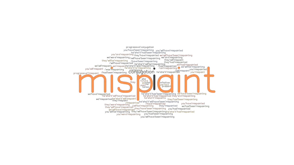 Mispaint Past Tense Verb Forms, Conjugate MISPAINT