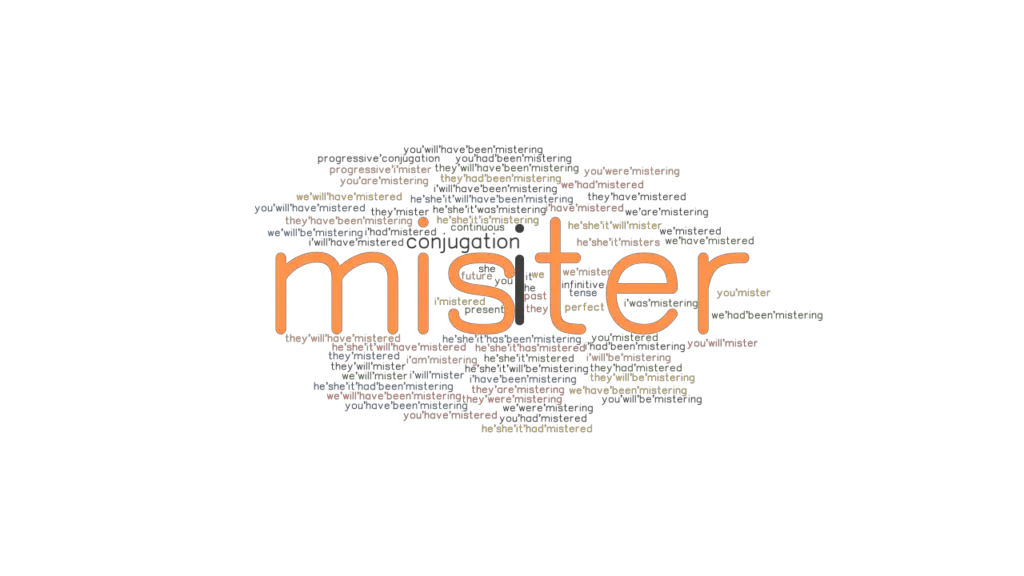 Mister Past Tense Verb Forms, Conjugate MISTER