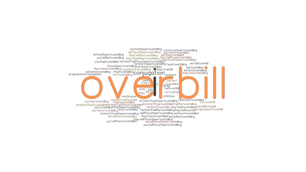 Overbill Past Tense Verb Forms, Conjugate OVERBILL