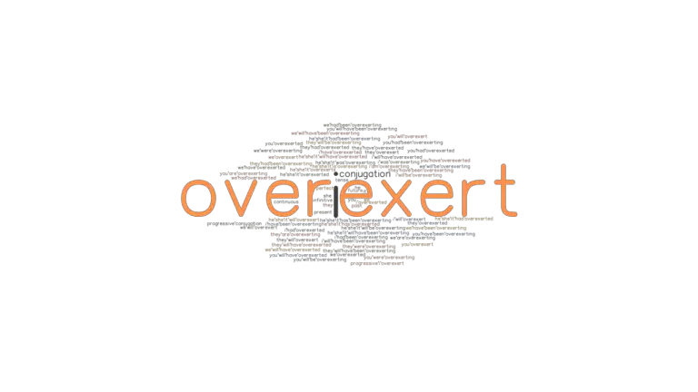 Overexert Past Tense: Verb Forms, Conjugate OVEREXERT - GrammarTOP.com