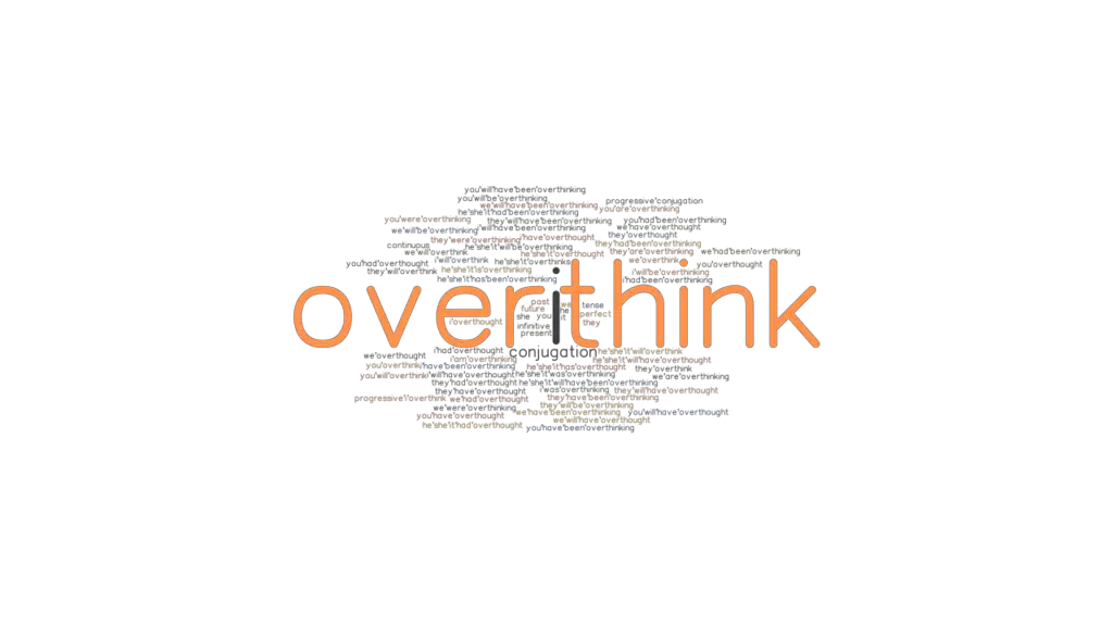 Past Tense Of Overthink