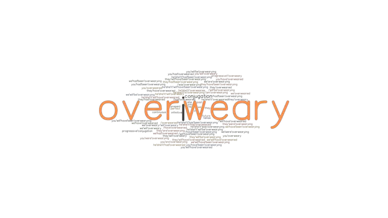 overweary-past-tense-verb-forms-conjugate-overweary-grammartop