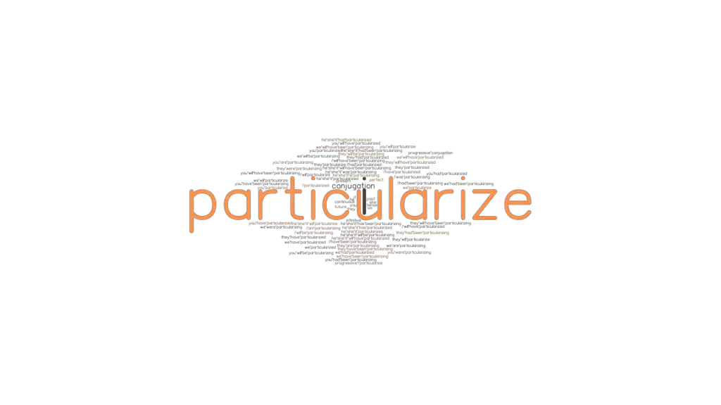 Particularize Past Tense Verb Forms Conjugate PARTICULARIZE 