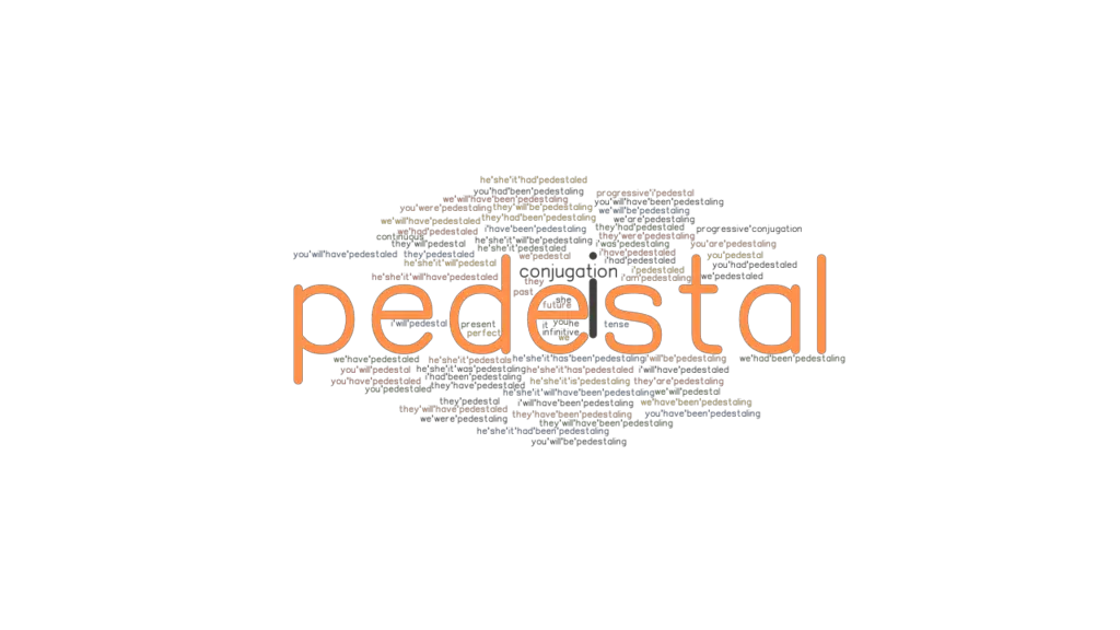Pedestal Past Tense Verb Forms, Conjugate PEDESTAL