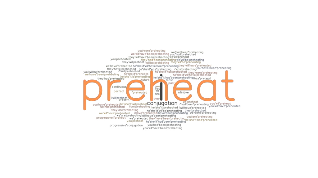 Preheat Past Tense Verb Forms, Conjugate PREHEAT