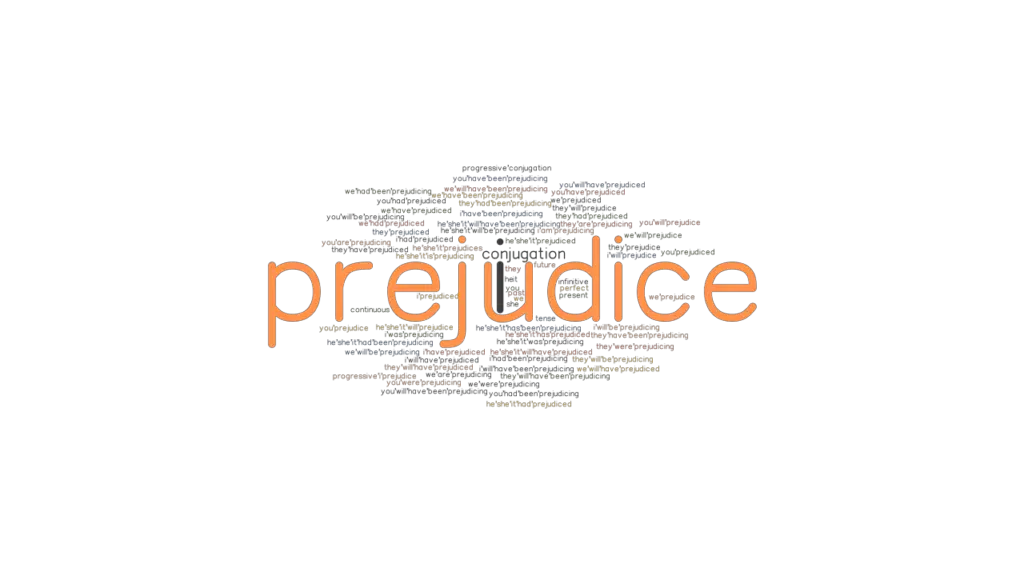 Prejudice Past Tense Verb Forms, Conjugate PREJUDICE