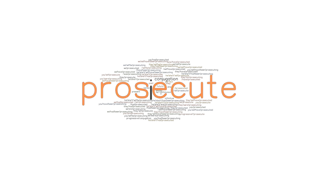 Prosecute Past Tense Verb Forms, Conjugate PROSECUTE