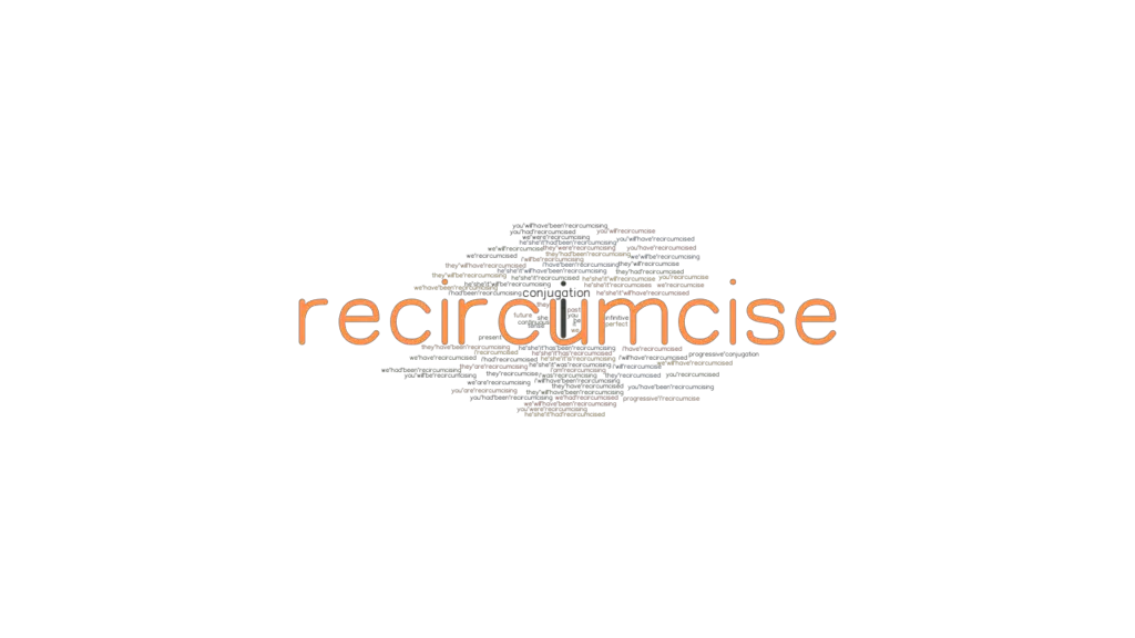 Recircumcise Past Tense: Verb Forms, Conjugate RECIRCUMCISE ...