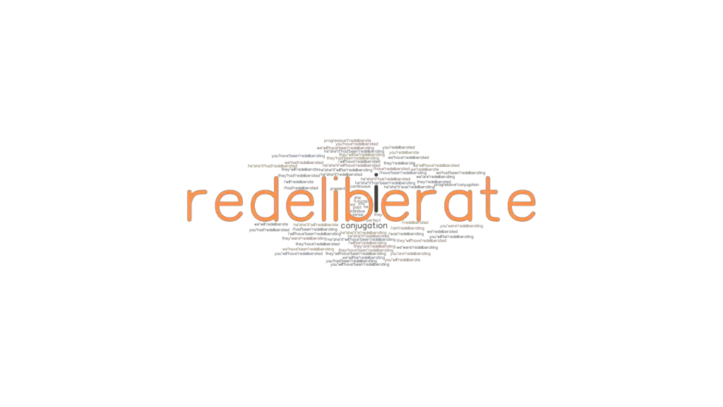 Redeliberate Past Tense Verb Forms, Conjugate REDELIBERATE