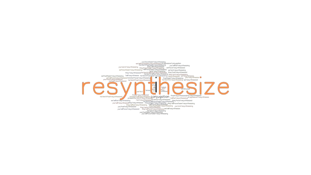 Resynthesize Past Tense Verb Forms, Conjugate RESYNTHESIZE