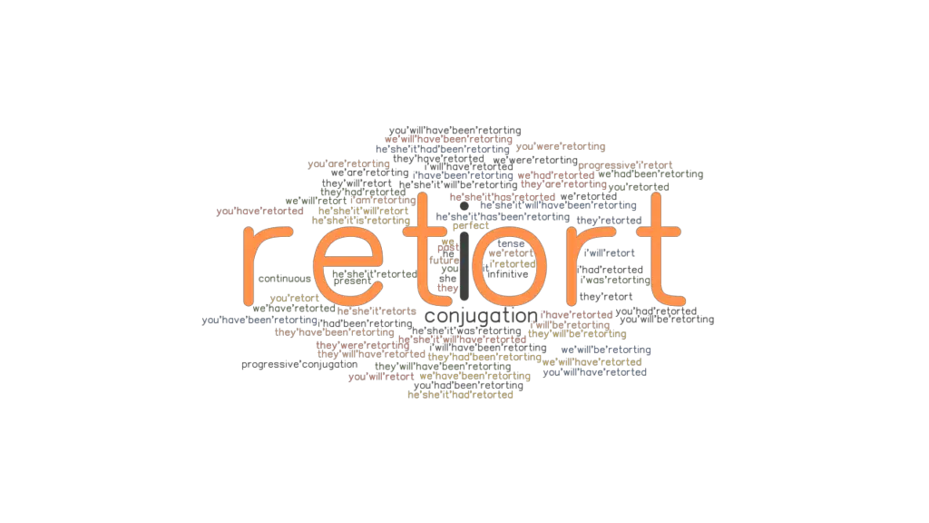 Retort Past Tense Verb Forms, Conjugate RETORT