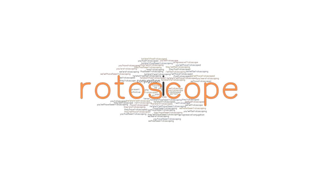 Rotoscope Past Tense Verb Forms, Conjugate ROTOSCOPE