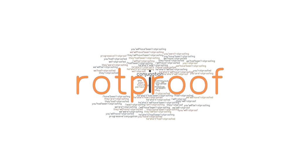 Rotproof Past Tense Verb Forms, Conjugate ROTPROOF