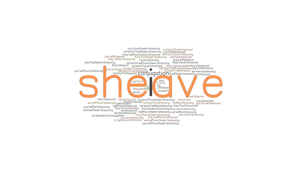 Sheave Past Tense Verb Forms, Conjugate SHEAVE