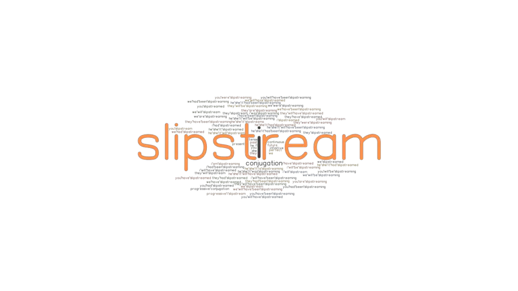 Slipstream Past Tense Verb Forms, Conjugate SLIPSTREAM