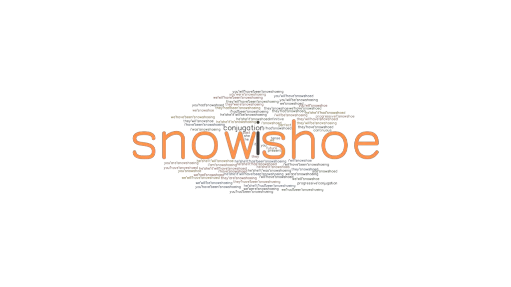 Snowshoe Past Tense Verb Forms, Conjugate SNOWSHOE
