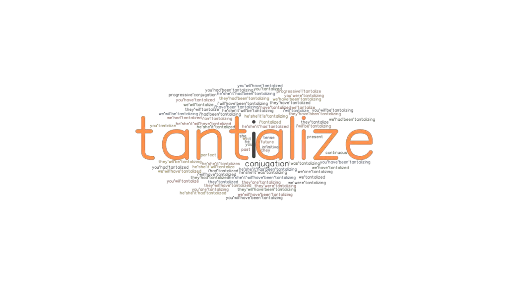 Tantalize Past Tense Verb Forms, Conjugate TANTALIZE