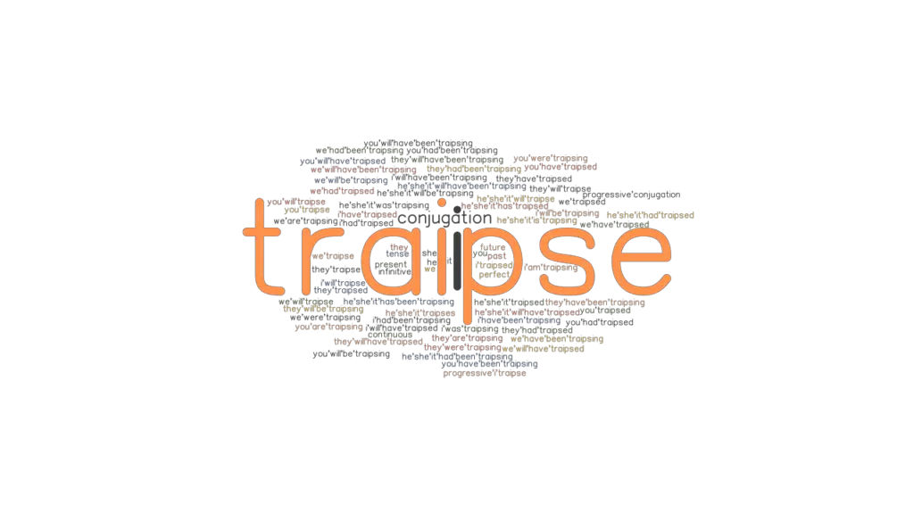 Traipse Past Tense Verb Forms, Conjugate TRAIPSE