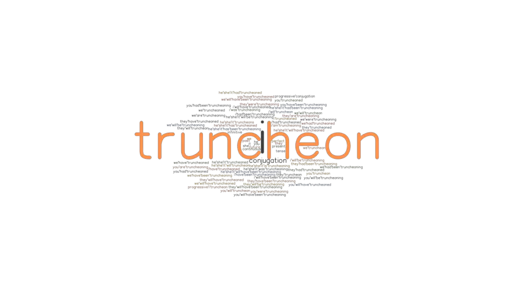 Truncheon Past Tense Verb Forms, Conjugate TRUNCHEON