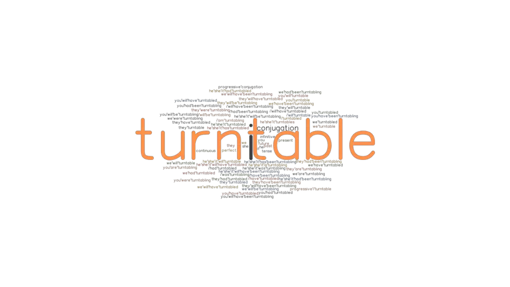 Turntable Past Tense Verb Forms, Conjugate TURNTABLE
