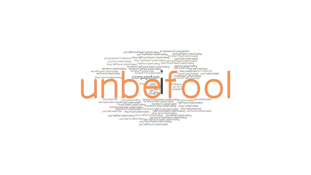 Unbefool Past Tense: Verb Forms, Conjugate UNBEFOOL - GrammarTOP.com