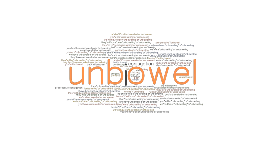 Unbowel Past Tense Verb Forms, Conjugate UNBOWEL
