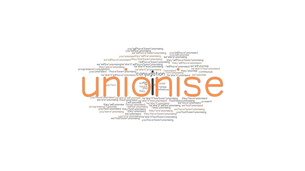 Unionise Past Tense Verb Forms, Conjugate UNIONISE