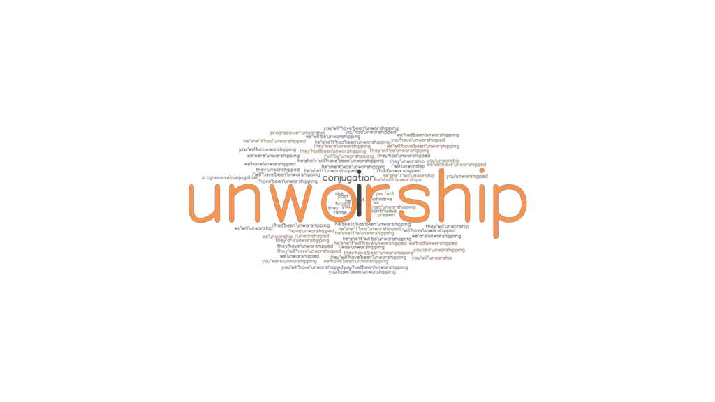 Unworship Past Tense: Verb Forms, Conjugate UNWORSHIP - GrammarTOP.com