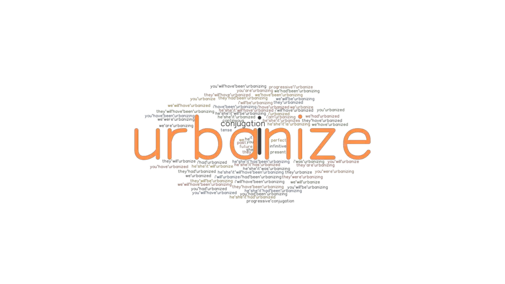 Urbanize Past Tense Verb Forms, Conjugate URBANIZE