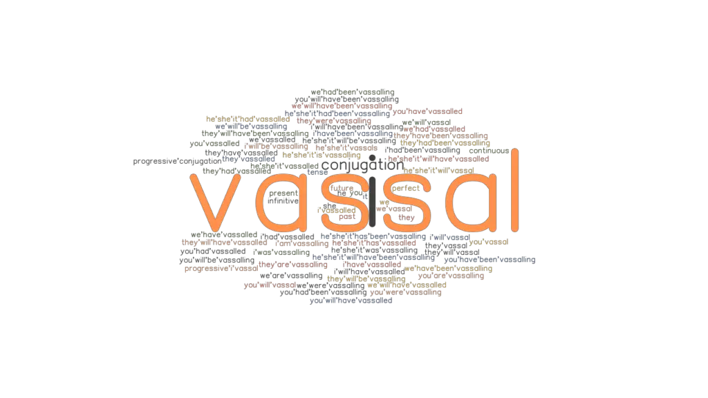 Vassal Past Tense Verb Forms, Conjugate VASSAL